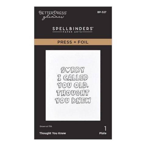 Aged to Perfection - Thought You Knew Press & Foil Plate